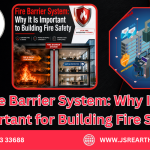 Fire Barrier System: Why It Is Important to Building Fire Safety