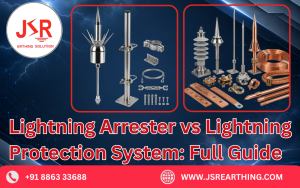 Lightning Arrester vs Lightning Protection System Full Guide